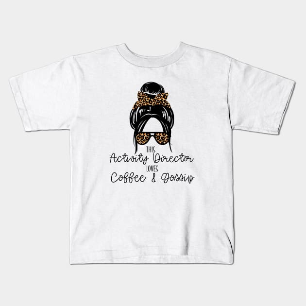 Activity Director Loves Coffee & Gossip Appreciation Gift Kids T-Shirt by Chey Creates Clothes